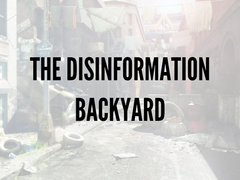 The disinformation backyard